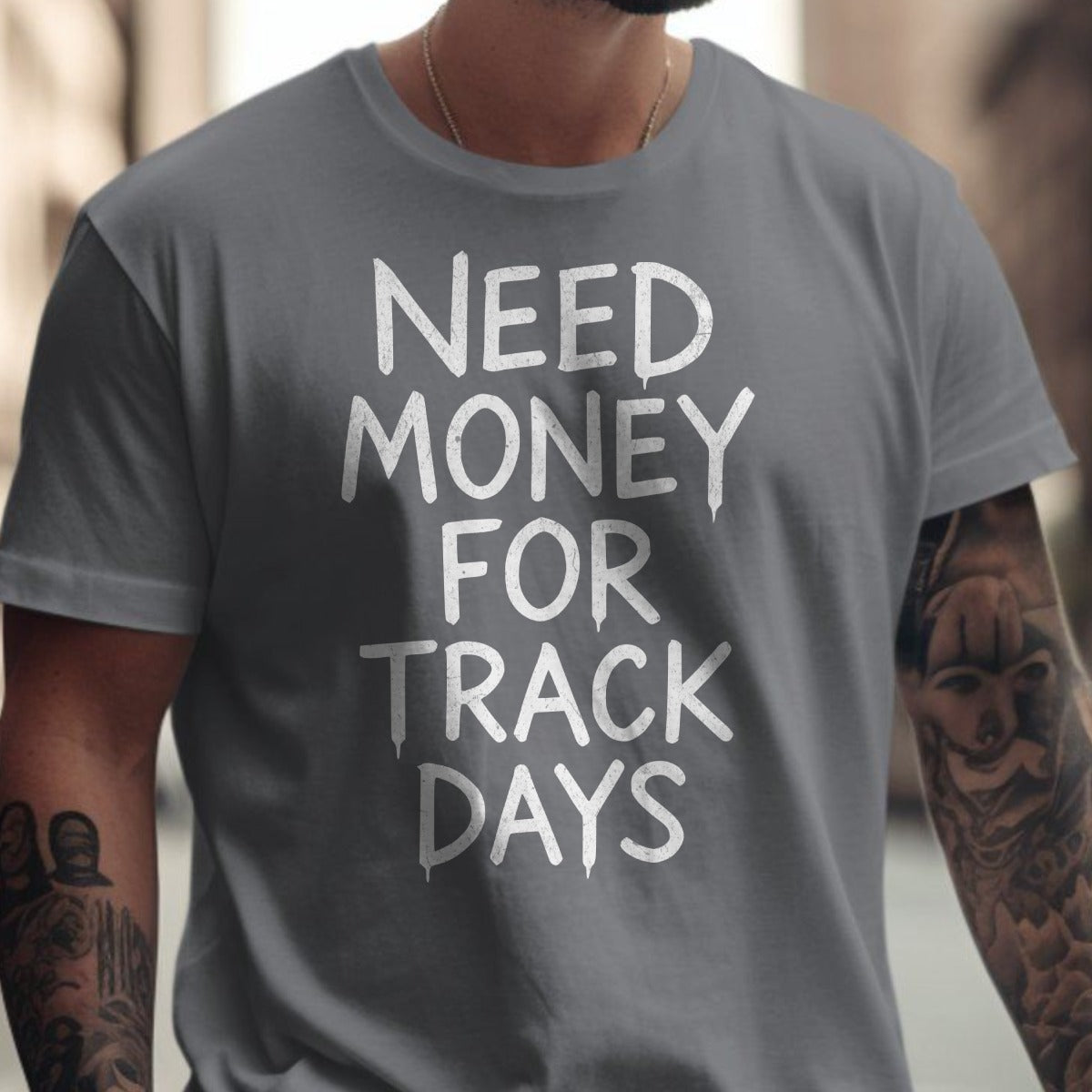 Need Money for Track Days Grey T-shirt product