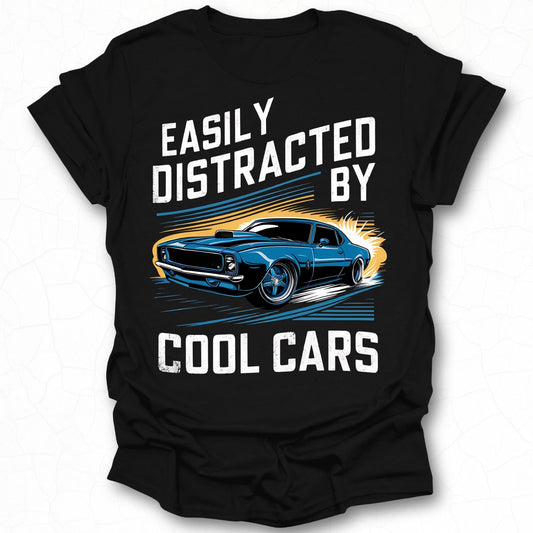 Easily Distracted By Cool Cars T-shirt