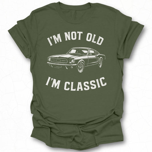 I'm Not Old I'm Classic Graphic T-shirt