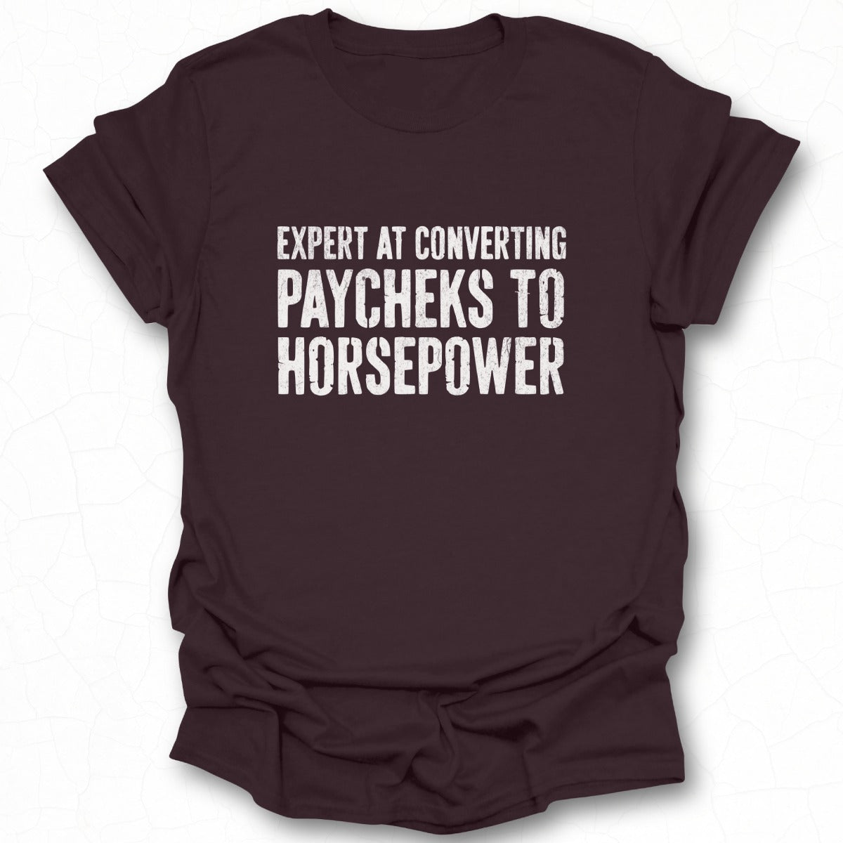 Expert at Converting Paychecks to Horsepower Shirt