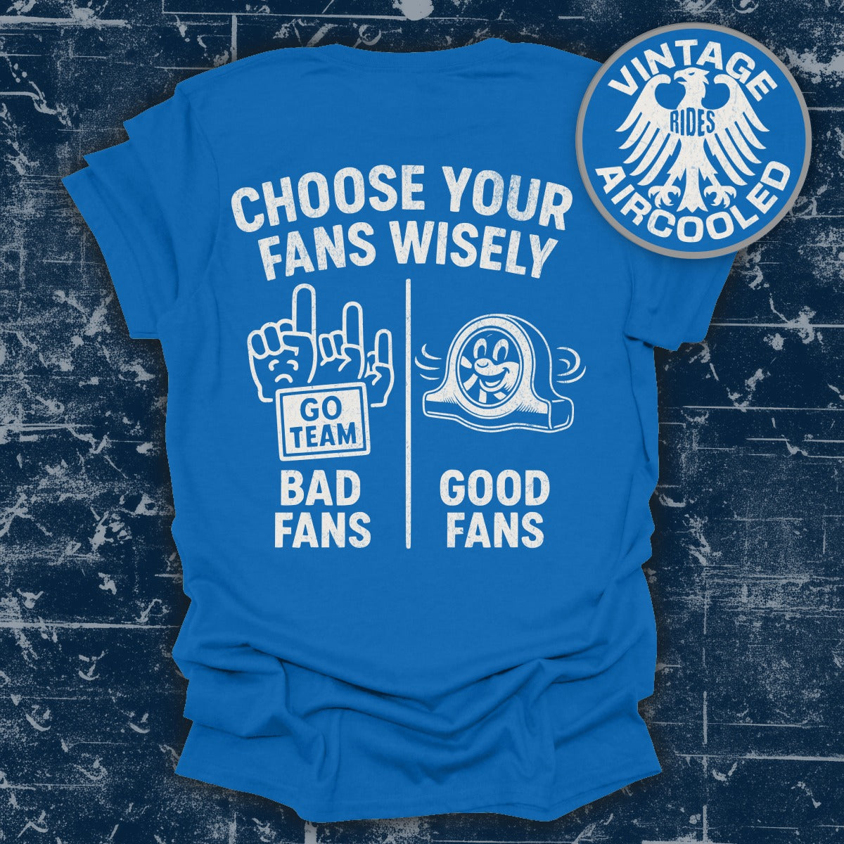 Choose Your Fans Wisely Bad Good Fans Product Type