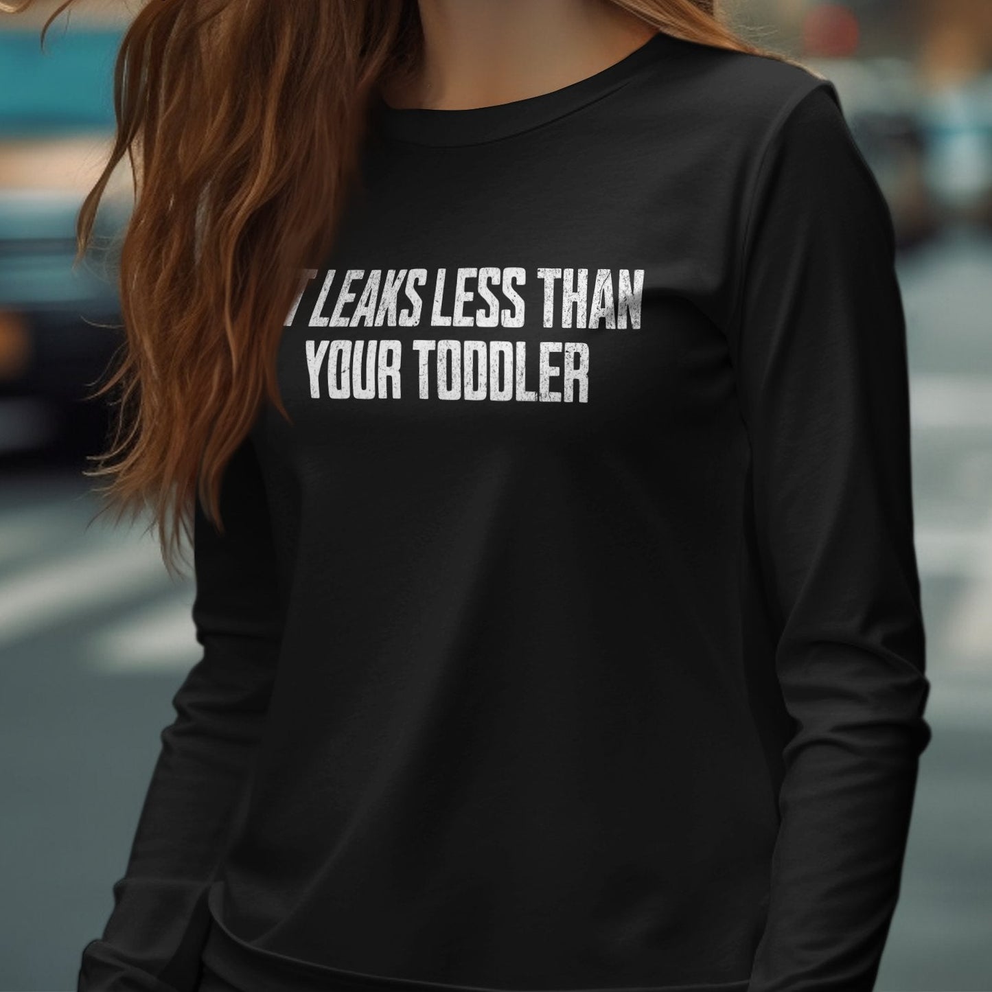 Leaks Less Than Your Toddler Funny Long Sleeve product