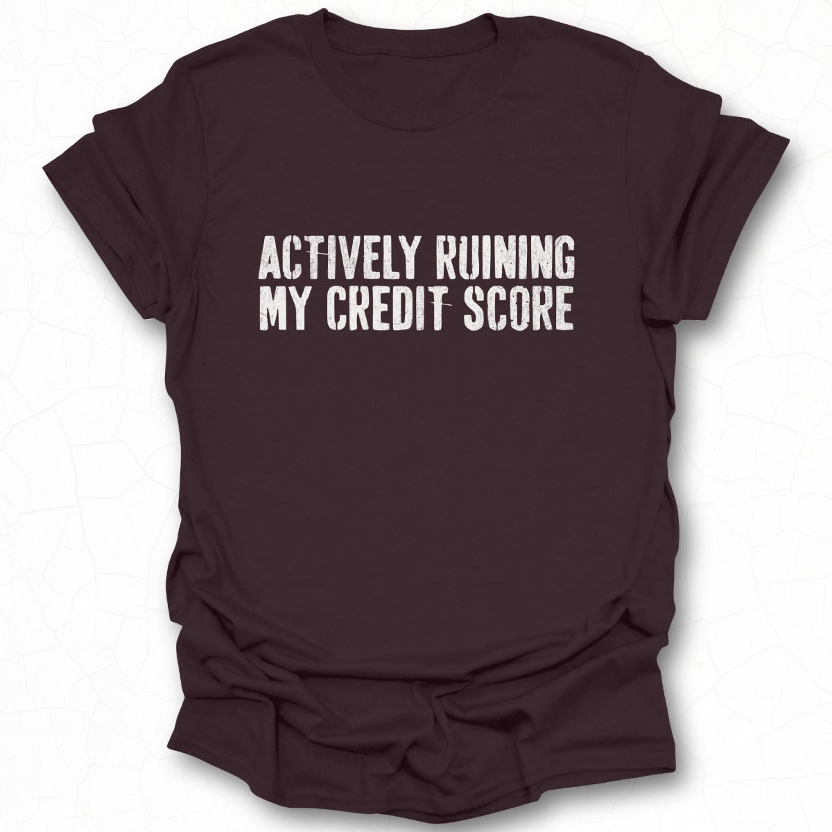 Actively Ruining My Credit Score slogan top