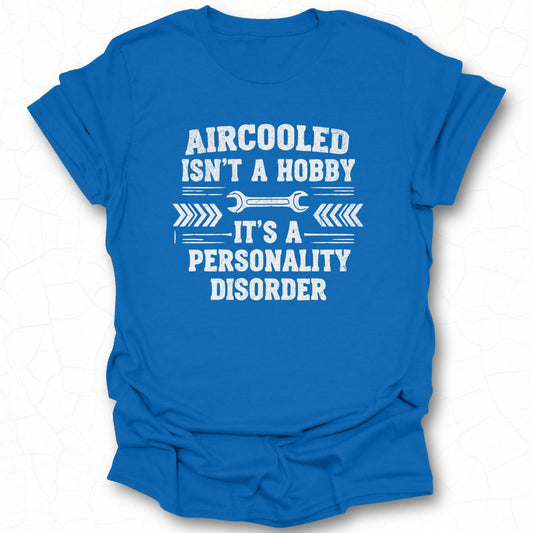 Aircooled Isn't A Hobby It's A Personality Disorder Shirt