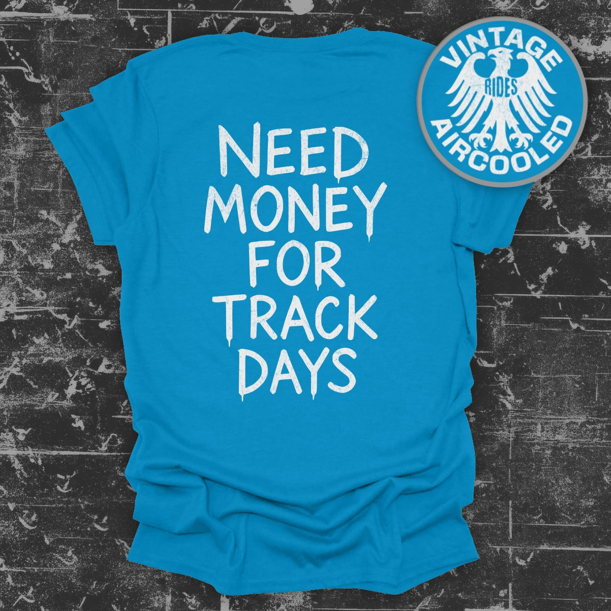 Need Money for Track Days T-shirt product type