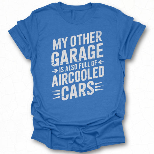 My Other Garage is Full of Aircooled Cars T-shirt