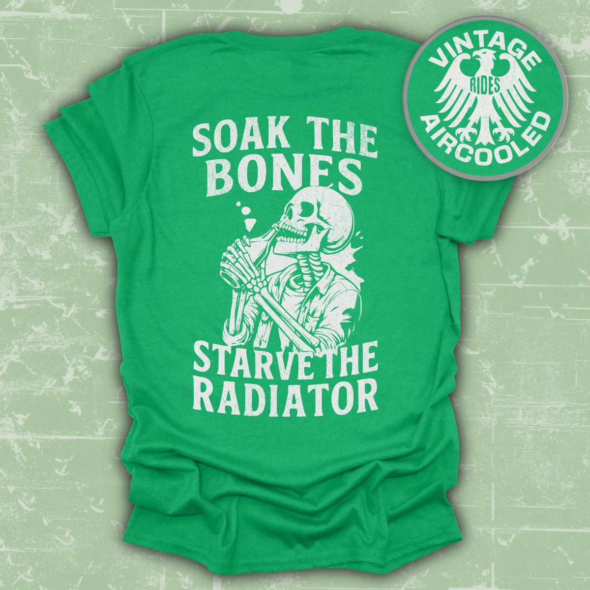 Soak The Bones Starve The Radiator Humorous Product Type