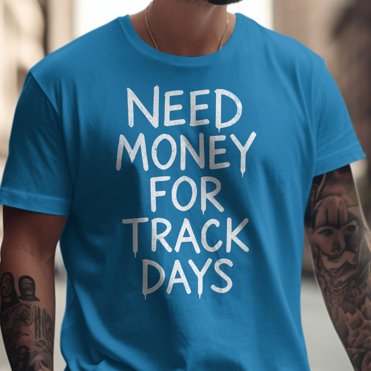 Need Money For Track Days Quote T-shirt product