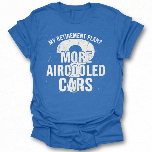 My Retirement Plan More Aircooled Cars T-shirt