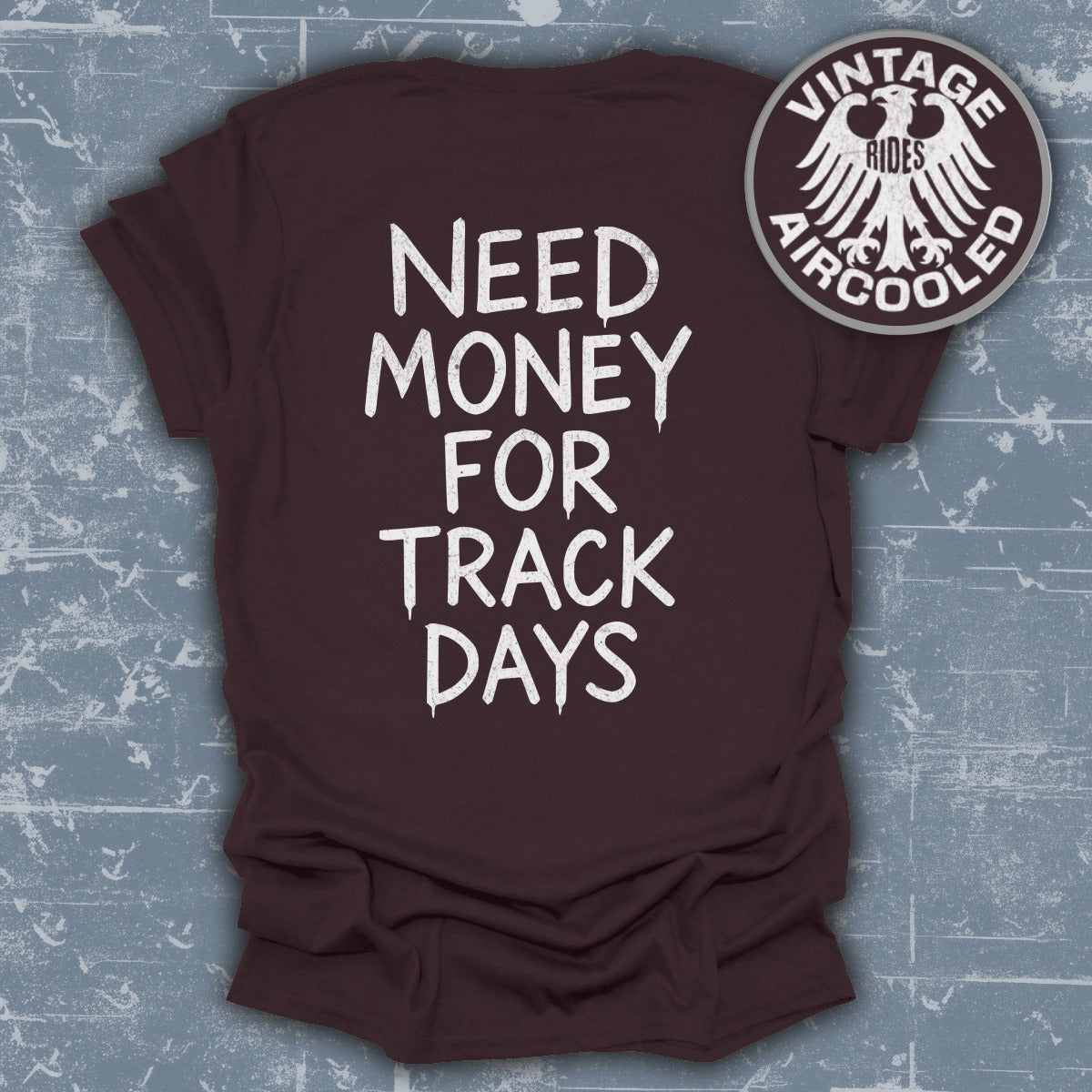 Need Money For Track Days T-shirt product