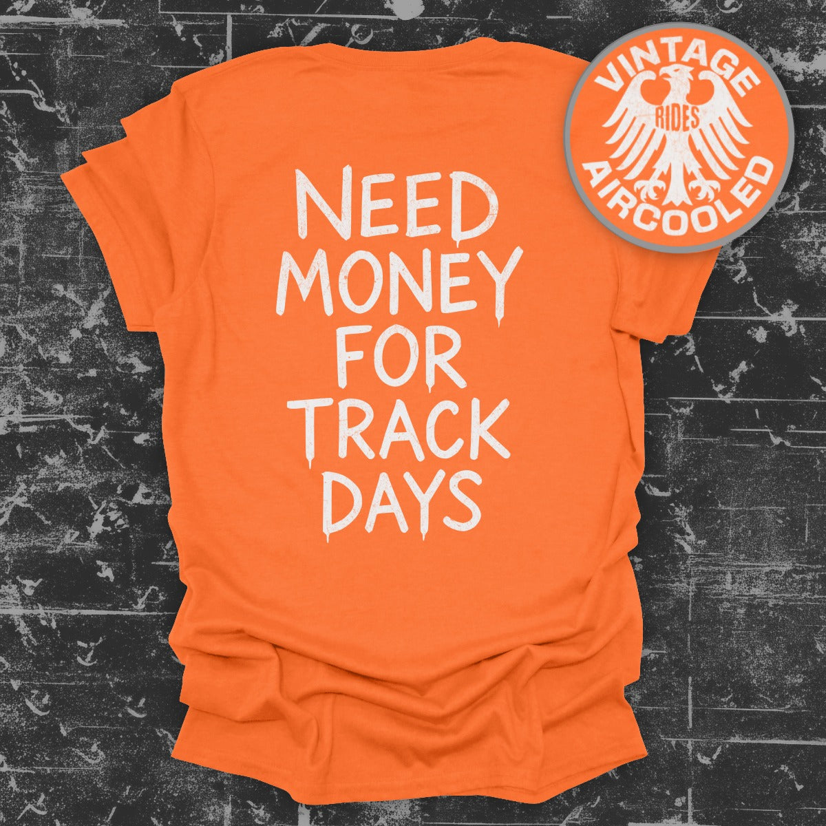 Need Money For Track Days T-shirt product