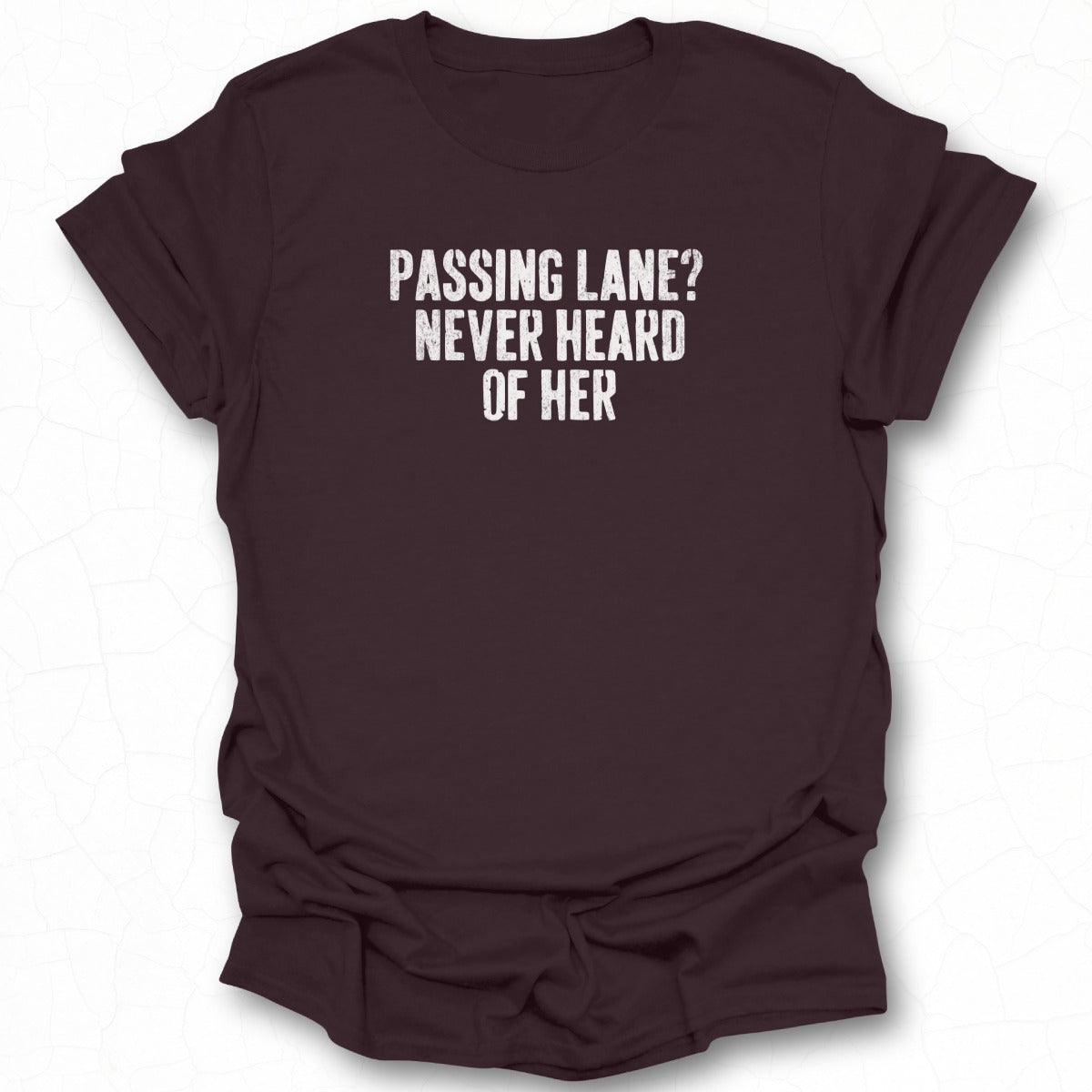 Passing Lane Never Heard of Her T-shirt product