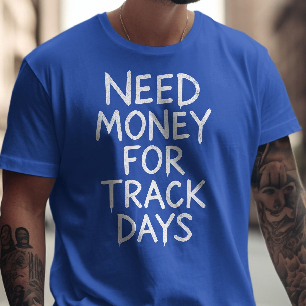 Need Money For Track Days Blue T-shirt product