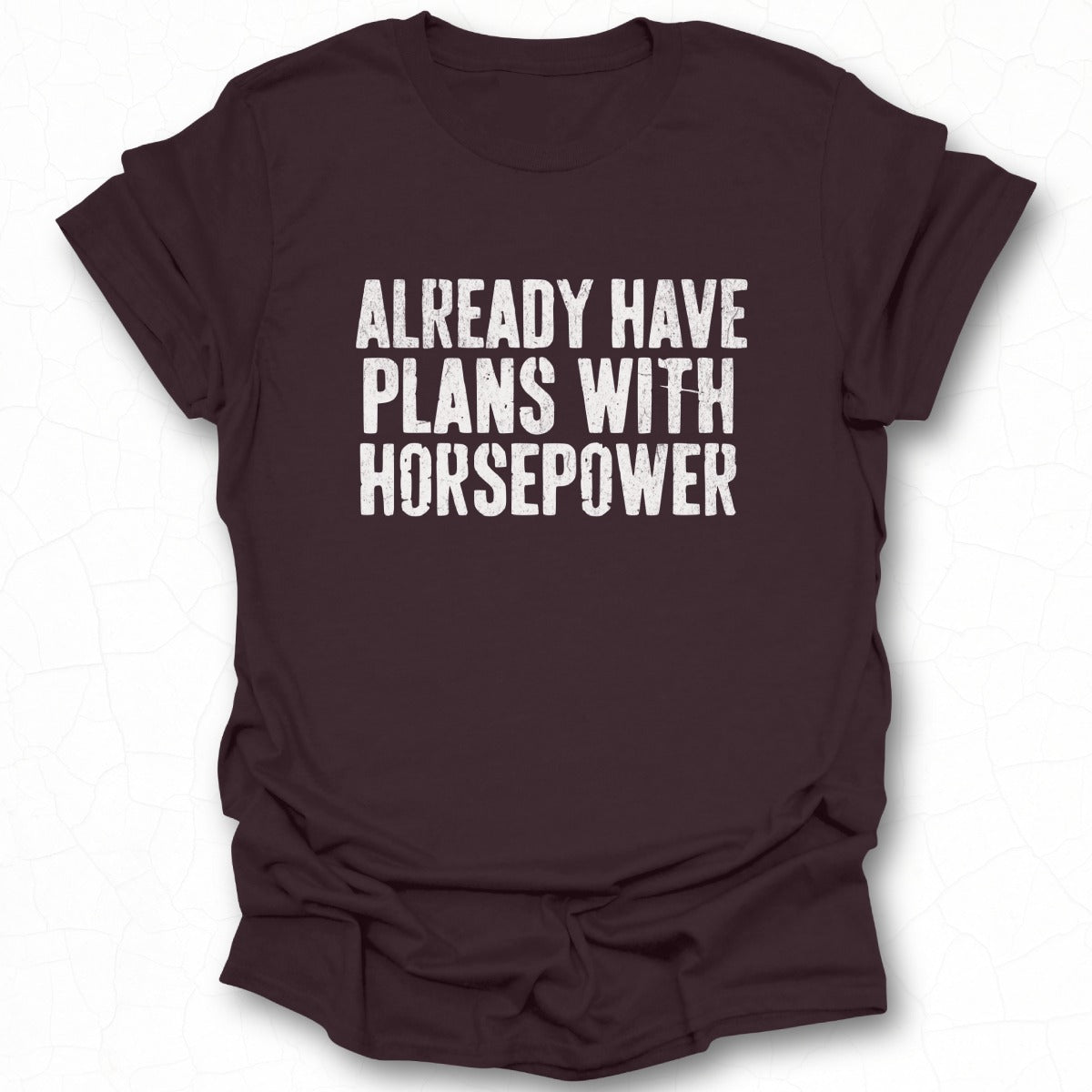 Already Have Plans with Horsepower T-shirt