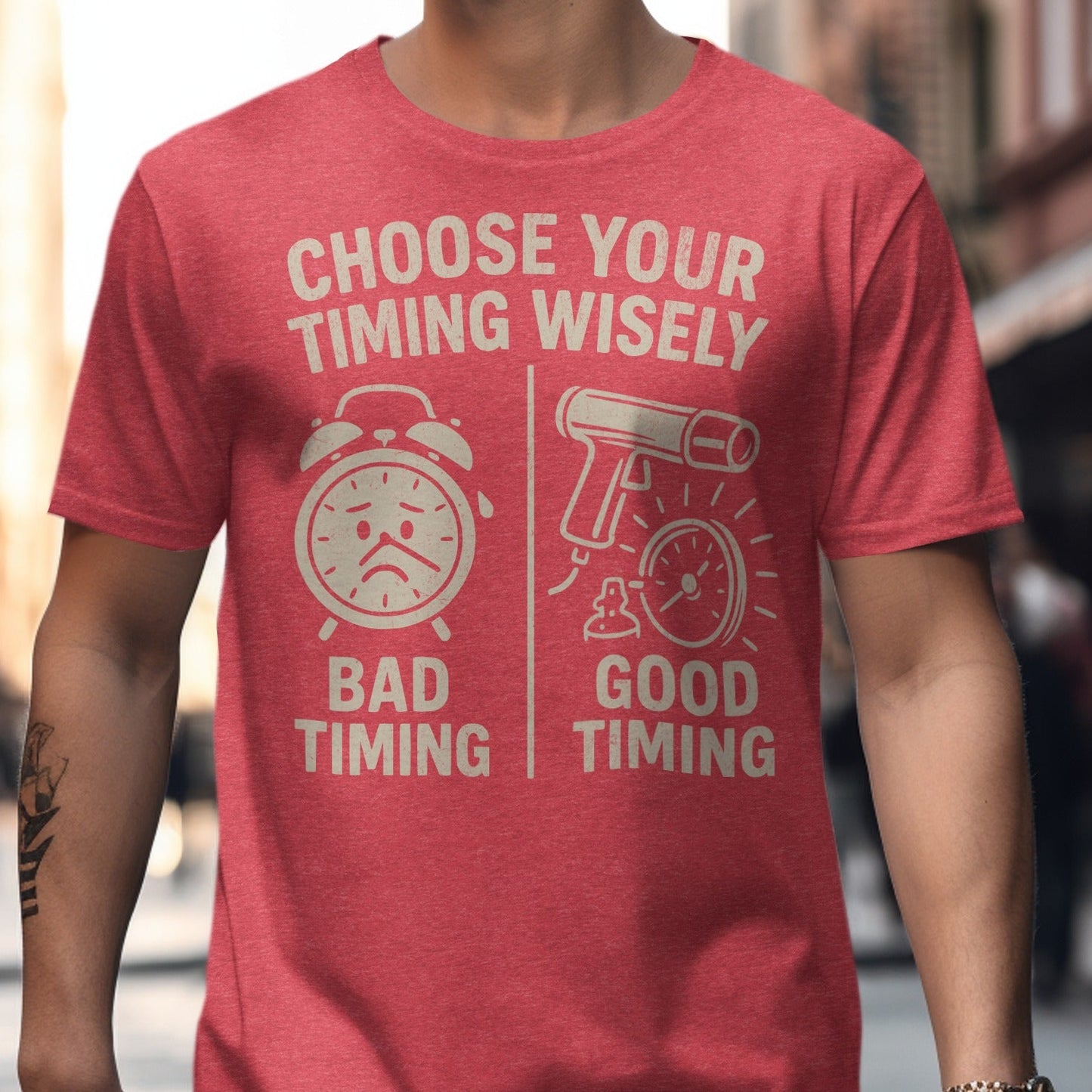 Choose Your Timing Wisely Funny Quote T-Shirt product