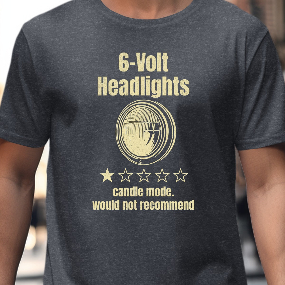 6-Volt Headlights Candle Mode Funny Shirt product type