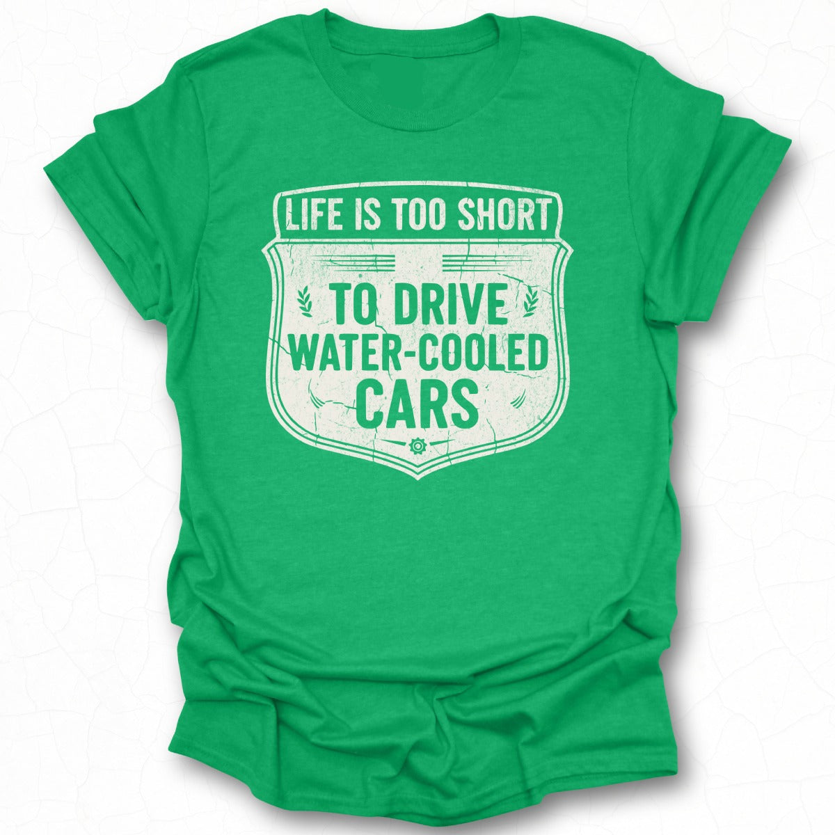 Life Is Too Short to Drive Water-Cooled Cars T-shirt