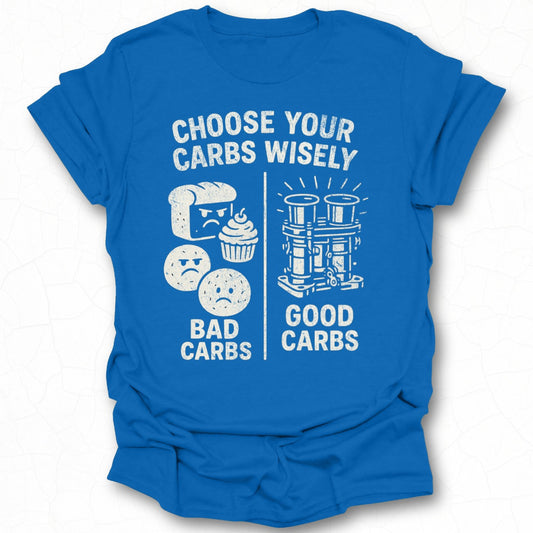 Choose Your Carbs Wisely Funny Graphic T-shirt