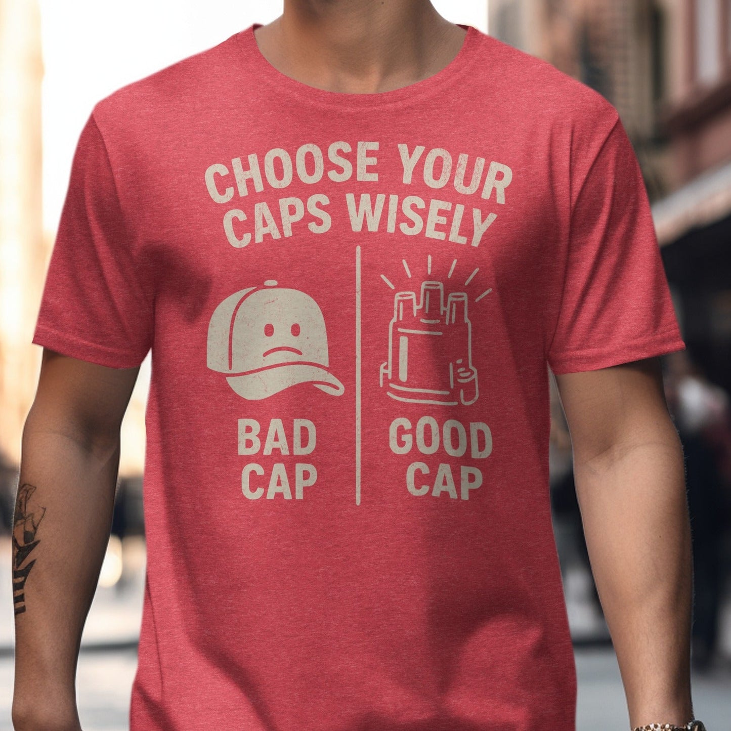 Choose Your Caps Wisely Bad Cap Good Cap T-shirt product