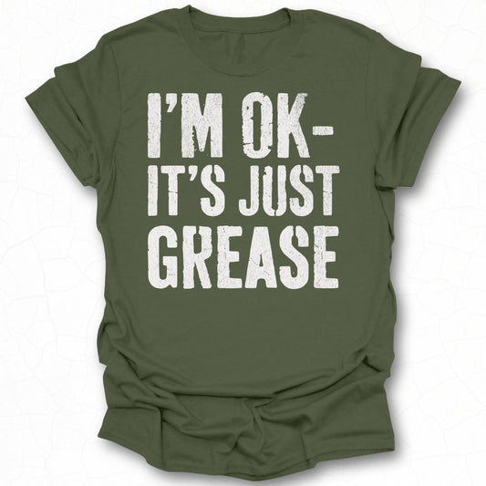 I'M OK IT'S JUST GREASE Funny Graphic Tee Product