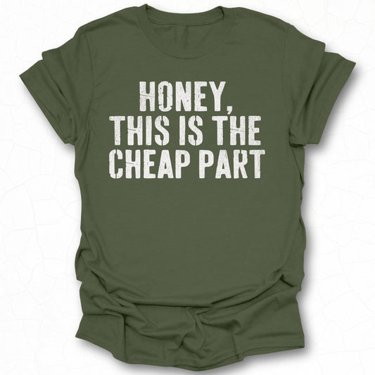Honey This Is The Cheap Part T-Shirt