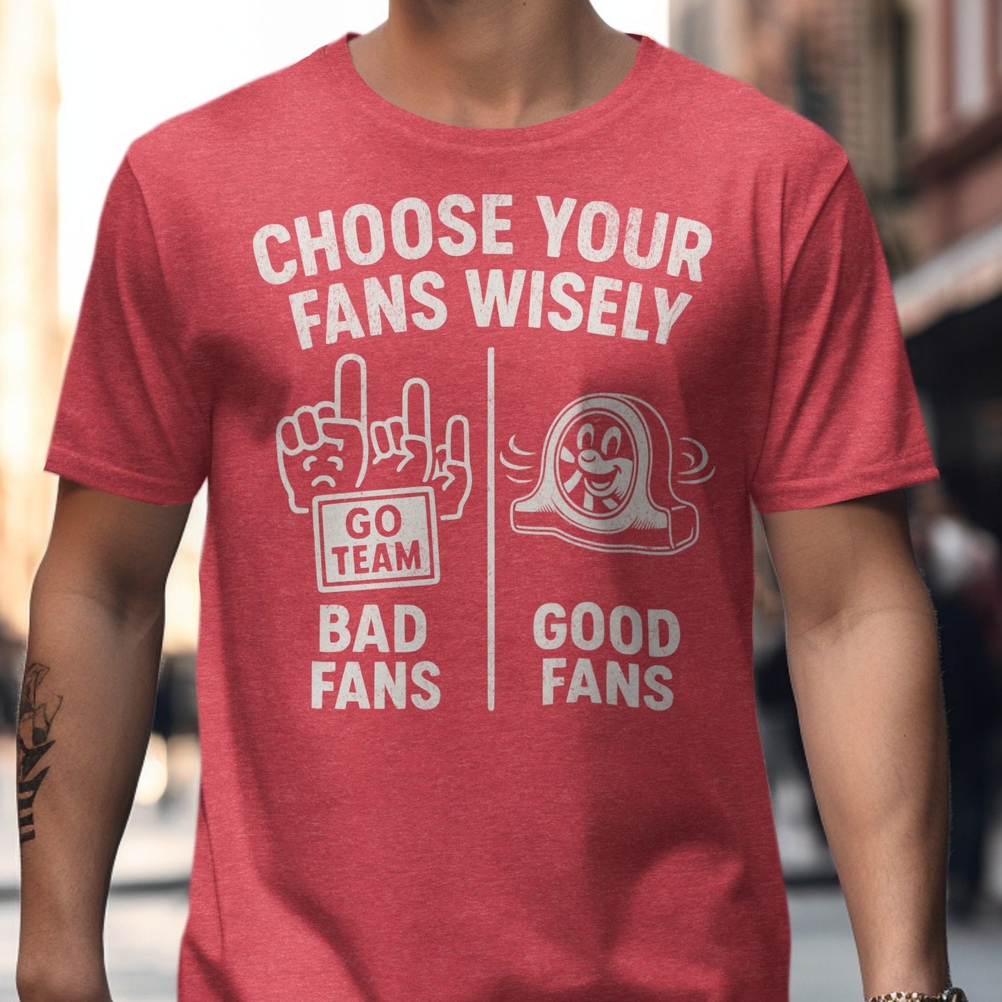 Choose Your Fans Wisely Funny Graphic T-Shirt product type