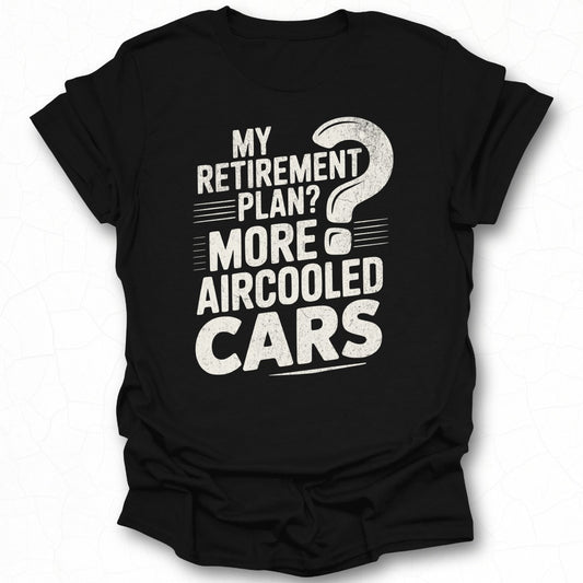 My Retirement Plan More Aircooled Cars T-Shirt