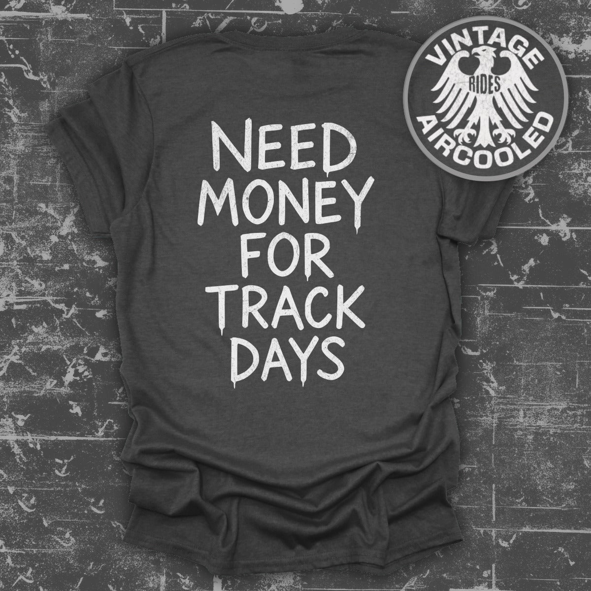 Need Money for Track Days Graphic T-shirt product