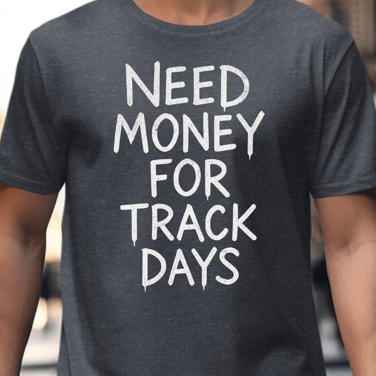 Need Money For Track Days T-shirt product type