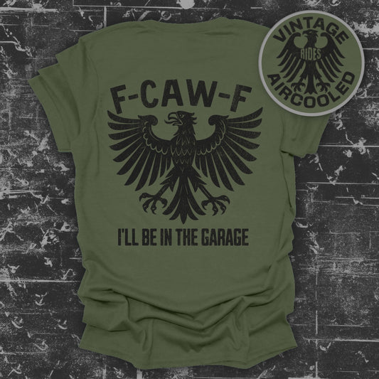 F-CAW-F I'll Be In The Garage Vintage Rides Tshirt