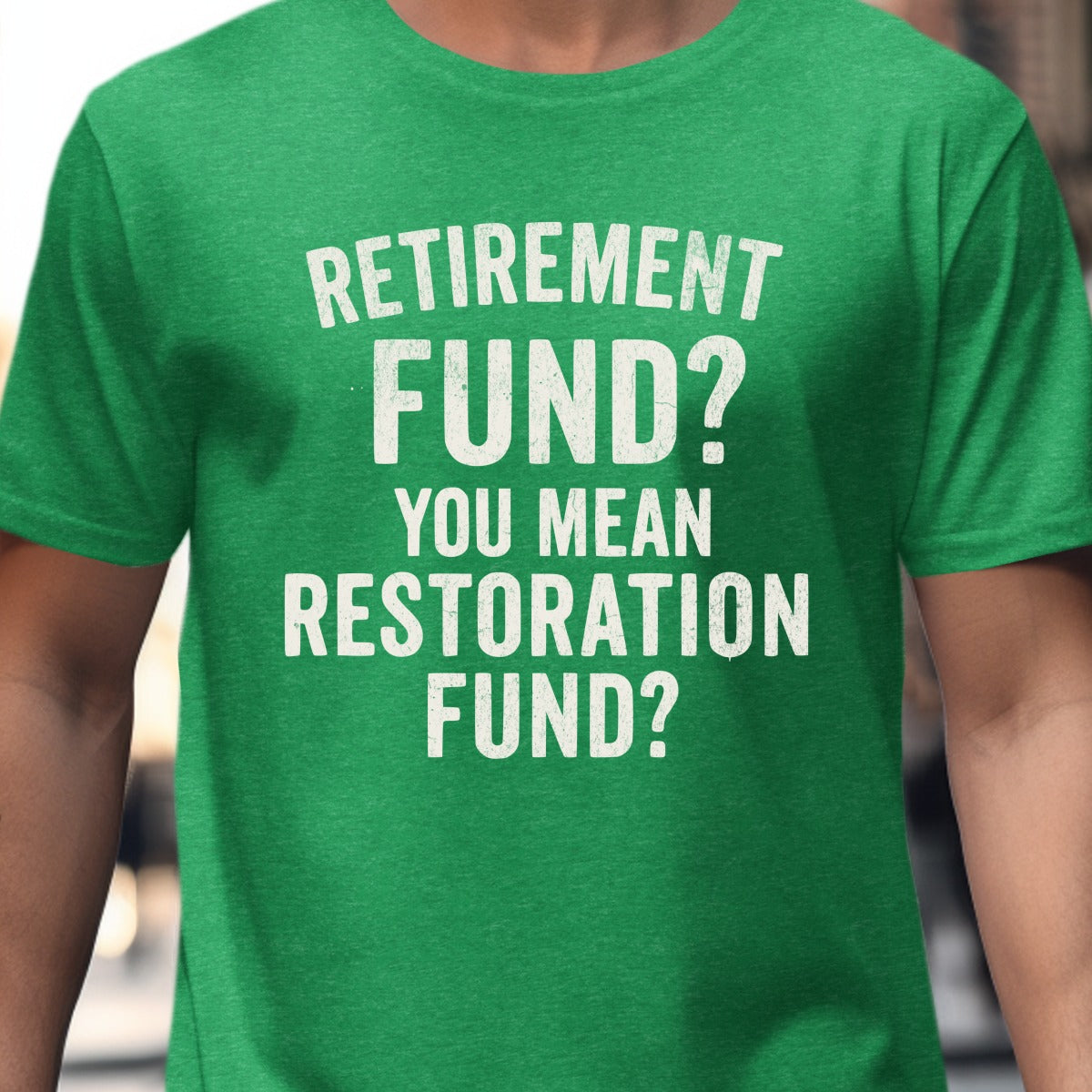 Retirement Fund You Mean Restoration Fund shirt