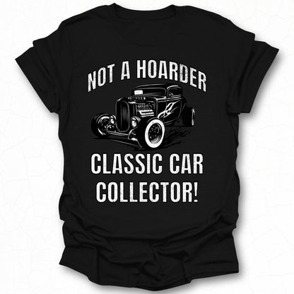 Not a Hoarder Classic Car Collector T-shirt