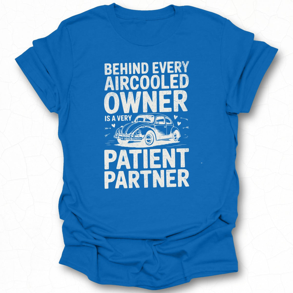 Behind Every Aircooled Owner is a Very Patient Partner Shirt