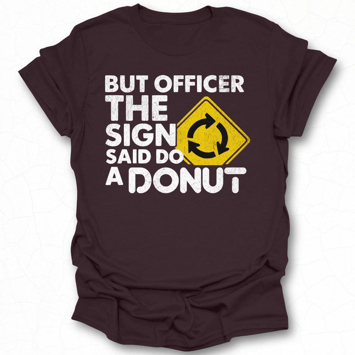 But Officer The Sign Said Do A Donut T-Shirt