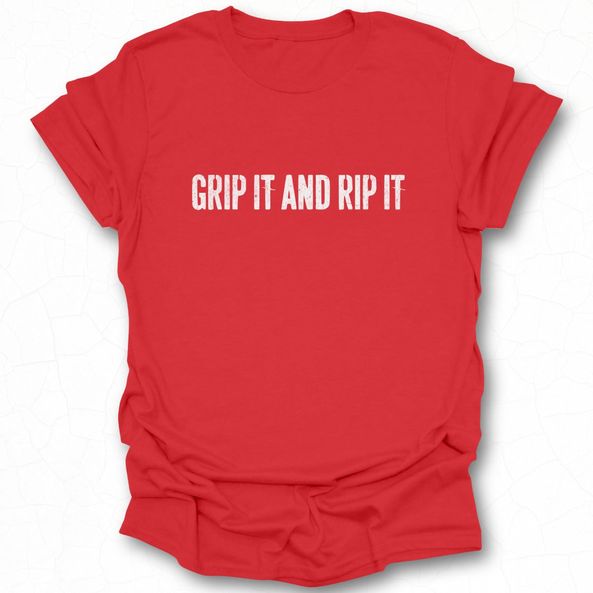 Grip It And Rip It T-shirt
