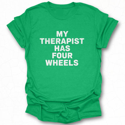 My Therapist Has Four Wheels Funny Graphic Tee