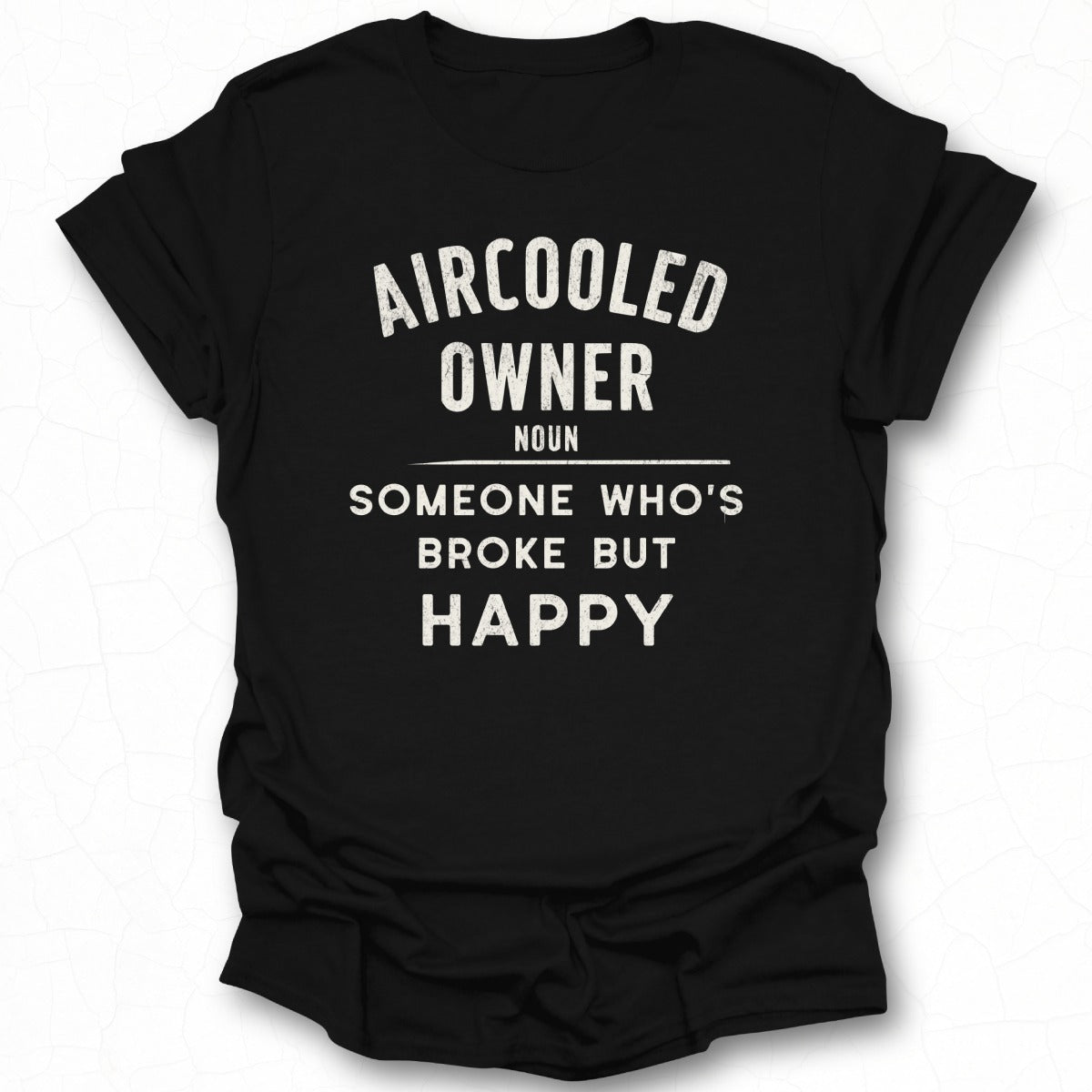 Aircooled Owner Noun Someone Who's Broke But Happy T-Shirt