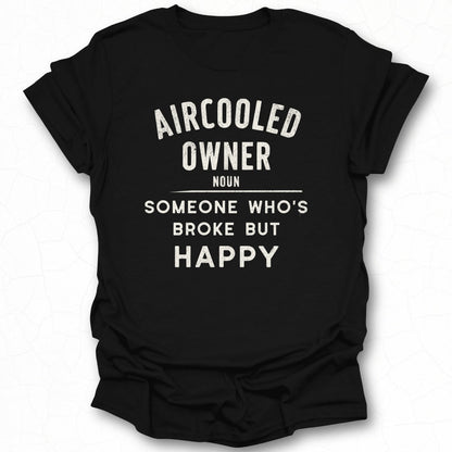 Aircooled Owner Noun Someone Who's Broke But Happy T-Shirt