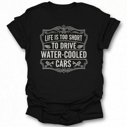 Life Is Too Short To Drive Water Cooled Cars Product