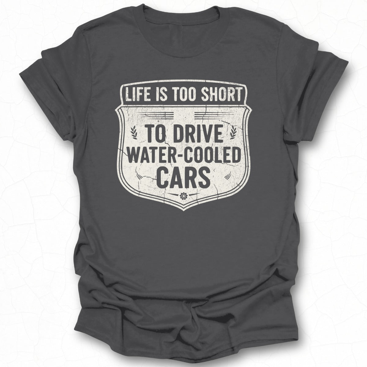 Life Is Too Short To Drive Water-Cooled Cars shirt