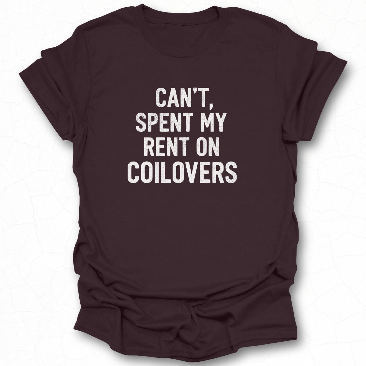 Can't Spent My Rent on Coilovers T-shirt