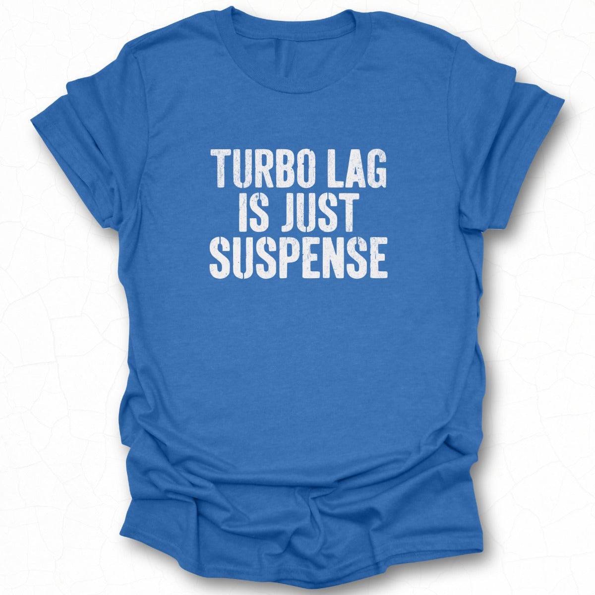 Turbo Lag Is Just Suspense Graphic T-shirt