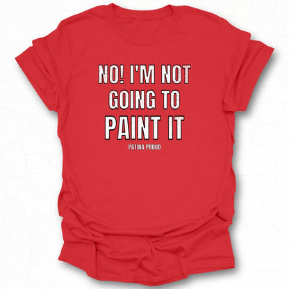 No I'm Not Going To Paint It Printed T-shirt Product