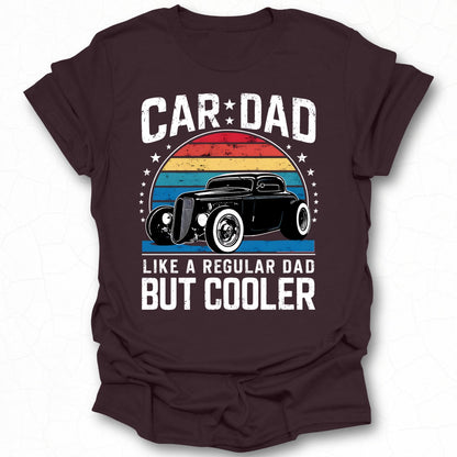 Car Dad Like a Regular Dad But Cooler T-shirt