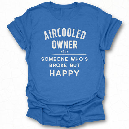 Aircooled Owner Someone Who's Broke But Happy T-shirt
