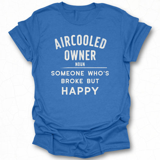 Aircooled Owner Someone Who's Broke But Happy T-shirt