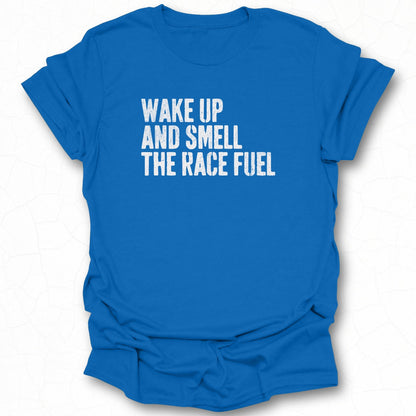 Wake Up And Smell The Race Fuel Shirt Product