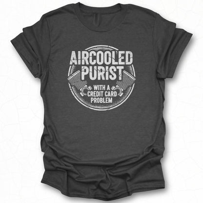 Aircooled Purist with a Credit Card Problem T-shirt