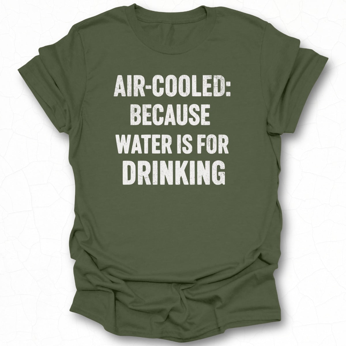 Air-Cooled: Because Water Is For Drinking Shirt