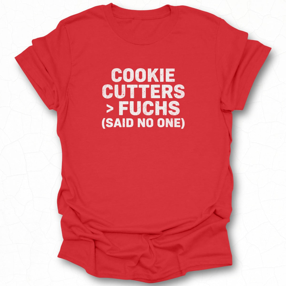 Cookie Cutters Fuchs Said No One T-shirt product